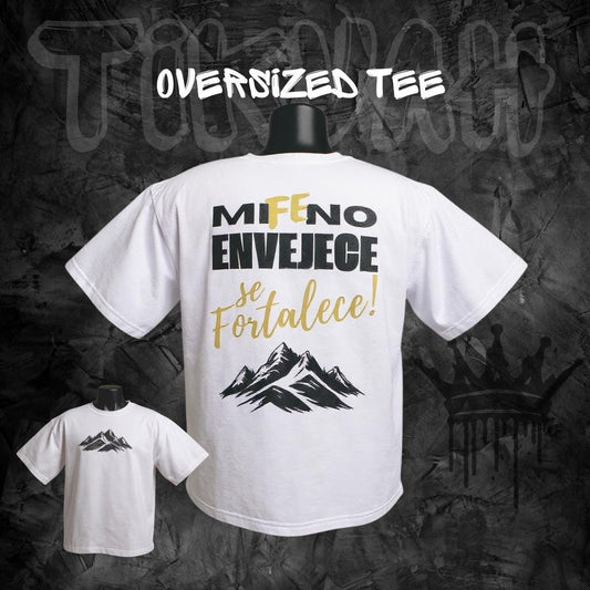 Mi Fe no envejece, Playera Semi-Oversized